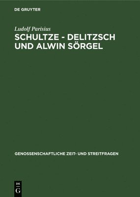 Ludolf Parisius - Schultze - Delitzsch Und Alwin Sörgel, Inbunden