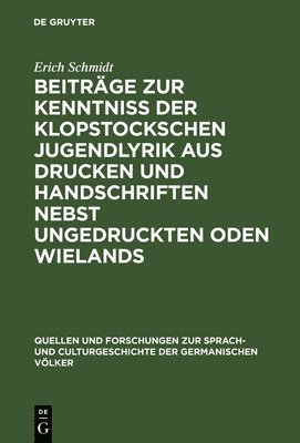 Erich Schmidt - Beiträge zur Kenntniss der Klopstockschen Jugendlyrik aus Drucken und Handschriften nebst ungedruckten Oden Wielands, Inbunden