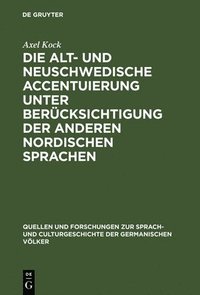 bokomslag Die Alt- Und Neuschwedische Accentuierung Unter Berücksichtigung Der Anderen Nordischen Sprachen