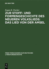 bokomslag Zur Stoff- Und Formengeschichte Des Neueren Volkslieds: Das Lied Von Der Amsel