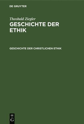Theobald Ziegler - Geschichte der christlichen Ethik, Inbunden