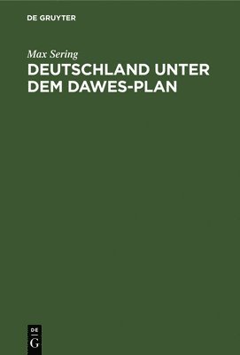 Max Sering - Deutschland Unter Dem Dawes-Plan, Inbunden