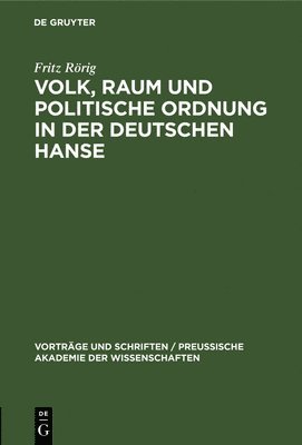 Volk, Raum Und Politische Ordnung in Der Deutschen Hanse 1