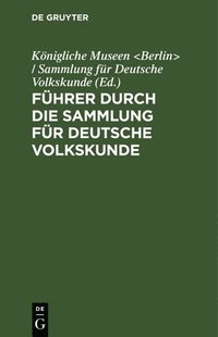 bokomslag Fhrer Durch Die Sammlung Fr Deutsche Volkskunde