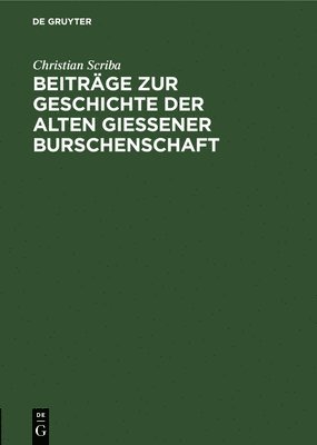 bokomslag Beitrge Zur Geschichte Der Alten Gieener Burschenschaft