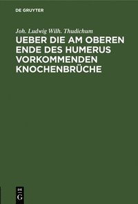 bokomslag Ueber Die Am Oberen Ende Des Humerus Vorkommenden Knochenbrüche
