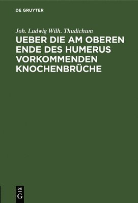 bokomslag Ueber Die Am Oberen Ende Des Humerus Vorkommenden Knochenbrüche