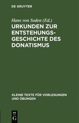 Hans Von Soden - Urkunden Zur Entstehungsgeschichte Des Donatismus, Inbunden