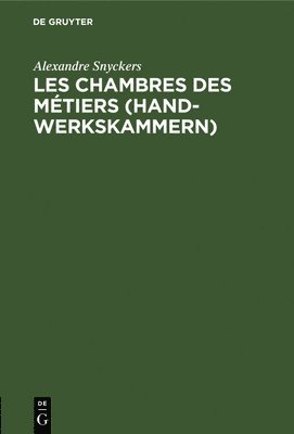 bokomslag Les chambres des mtiers (Handwerkskammern)