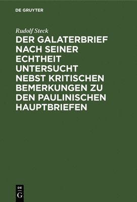 bokomslag Der Galaterbrief Nach Seiner Echtheit Untersucht Nebst Kritischen Bemerkungen Zu Den Paulinischen Hauptbriefen