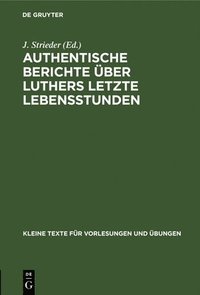 bokomslag Authentische Berichte ber Luthers Letzte Lebensstunden