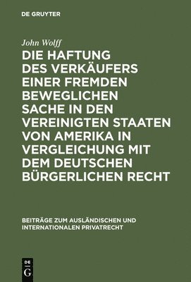 bokomslag Die Haftung des Verkufers einer fremden beweglichen Sache in den Vereinigten Staaten von Amerika in Vergleichung mit dem deutschen brgerlichen Recht