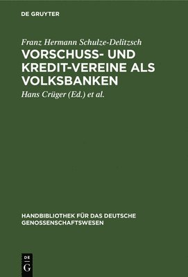 Franz Hermann Schulze-Delitzsch, Franz Hermann Schulze-Delitzsch Crüger, Hans Crüger, Reinhold Letschert - Vorschuss- Und Kredit-Vereine ALS Volksbanken, Inbunden