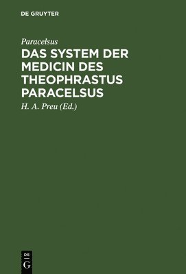 Das System der Medicin des Theophrastus Paracelsus 1