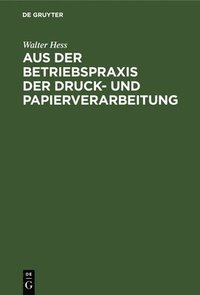 bokomslag Aus Der Betriebspraxis Der Druck- Und Papierverarbeitung