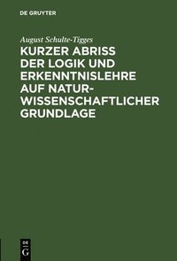 bokomslag Kurzer Abri der Logik und Erkenntnislehre auf naturwissenschaftlicher Grundlage