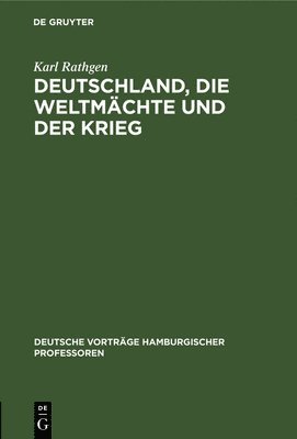 bokomslag Deutschland, Die Weltmchte Und Der Krieg