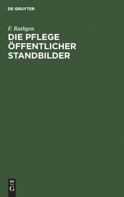 bokomslag Die Pflege öffentlicher Standbilder