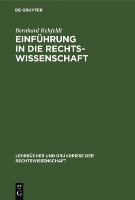 Bernhard Rehfeldt - Einführung in die Rechtswissenschaft, Inbunden