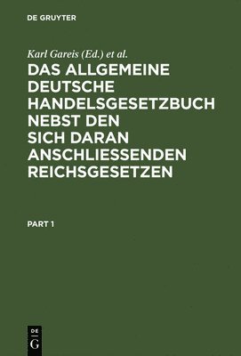 Karl Gareis, Otto Fuchsberger - Das Allgemeine Deutsche Handelsgesetzbuch Nebst Den Sich Daran Anschließenden Reichsgesetzen: (Markenschutzgesetz, Aktiennovelle Vom 18. Juli 1884, Ge, Inbunden
