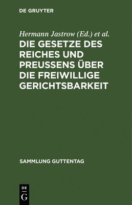 Hermann Günther - Die Gesetze Des Reiches Und Preußens Über Die Freiwillige Gerichtsbarkeit, Inbunden