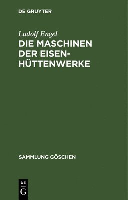 Ludolf Engel - Maschinen der Eisenhüttenwerke, Inbunden