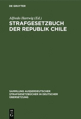 Alfredo Hartwig - Strafgesetzbuch der Republik Chile, Inbunden