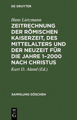 Hans Lietzmann, Kurt D Aland - Zeitrechnung Der Römischen Kaiserzeit, Des Mittelalters Und Der Neuzeit Für Die Jahre 1-2000 Nach Christus, Inbunden