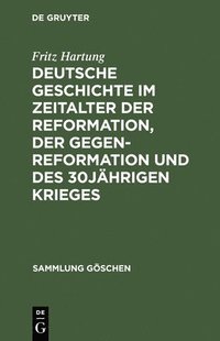 bokomslag Deutsche Geschichte Im Zeitalter Der Reformation, Der Gegenreformation Und Des 30jhrigen Krieges