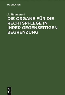 bokomslag Die Organe Für Die Rechtspflege in Ihrer Gegenseitigen Begrenzung