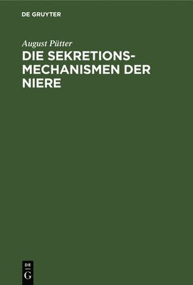 bokomslag Die Sekretionsmechanismen Der Niere