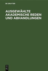 bokomslag Ausgewhlte Akademische Reden Und Abhandlungen