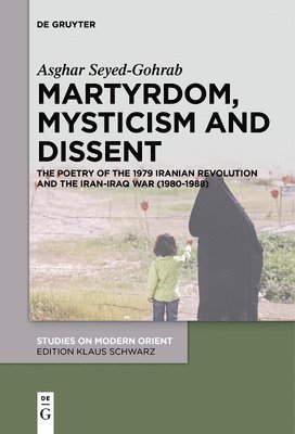 Asghar Seyed-Gohrab - Martyrdom, Mysticism and Dissent, Häftad