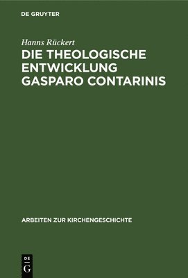 Hanns Rückert - theologische Entwicklung Gasparo Contarinis, Inbunden