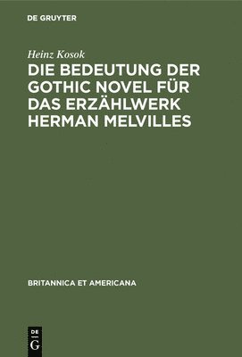 Die Bedeutung Der Gothic Novel Fr Das Erzhlwerk Herman Melvilles 1