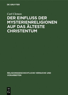 bokomslag Der Einfluss Der Mysterienreligionen Auf Das lteste Christentum