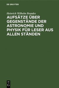 bokomslag Aufstze ber Gegenstnde Der Astronomie Und Physik Fr Leser Aus Allen Stnden
