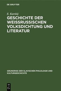 bokomslag Geschichte Der Weissrussischen Volksdichtung Und Literatur