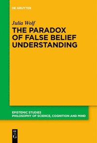 bokomslag The Paradox of False Belief Understanding