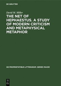 bokomslag The net of Hephaestus. A study of modern criticism and metaphysical metaphor