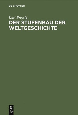 Kurt Breysig - Stufenbau der Weltgeschichte, Inbunden