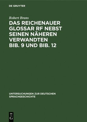 Robert Brans - Das Reichenauer Glossar RF Nebst Seinen Näheren Verwandten Bib. 9 Und Bib. 12, Inbunden