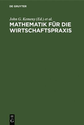 John G Kemeny, Schleifer, J Laurie Snell, Gerald L Thompson, Hans-Jürgen Zimmermann, John G. Kemeny - Mathematik für die Wirtschaftspraxis, Inbunden