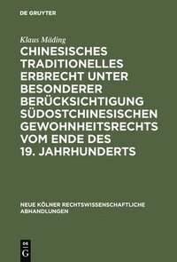 bokomslag Chinesisches traditionelles Erbrecht unter besonderer Bercksichtigung sdostchinesischen Gewohnheitsrechts vom Ende des 19. Jahrhunderts