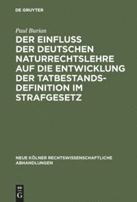 Einfluß der deutschen Naturrechtslehre auf die Entwicklung der Tatbestandsdefinition im Strafgesetz