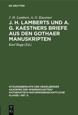 J H Lambert, A G Kaestner, J. H. Lambert, A. G. Kaestner, J. H. Karl Lambert Bopp, Karl Bopp - J. H. Lamberts Und A. G. Kaestners Briefe Aus Den Gothaer Manuskripten, Inbunden