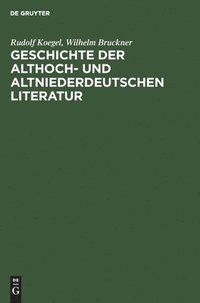 bokomslag Geschichte Der Althoch- Und Altniederdeutschen Literatur