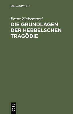 bokomslag Die Grundlagen Der Hebbelschen Tragdie