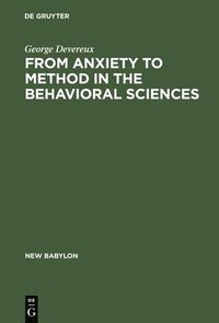 bokomslag From Anxiety to Method in the Behavioral Sciences