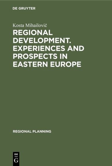 Kosta Mihailovič - Regional development. Experiences and prospects in eastern Europe, Inbunden